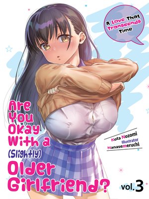 cover image of Are You Okay With a Slightly Older Girlfriend?, Volume 3